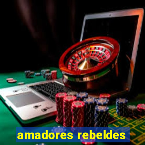 amadores rebeldes